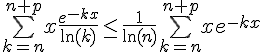 \Large{\bigsum_{k=n}^{n+p}x\frac{e^{-kx}}{\ln(k)}\leq \frac{1}{\ln(n)}\bigsum_{k=n}^{n+p}xe^{-kx}}